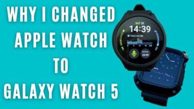 An Apple Watch and a Galaxy Watch 5 side by side with text Why I Changed Apple Watch to Galaxy Watch