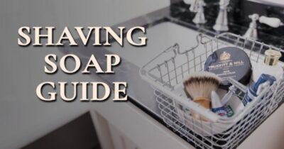 shaving soap guide