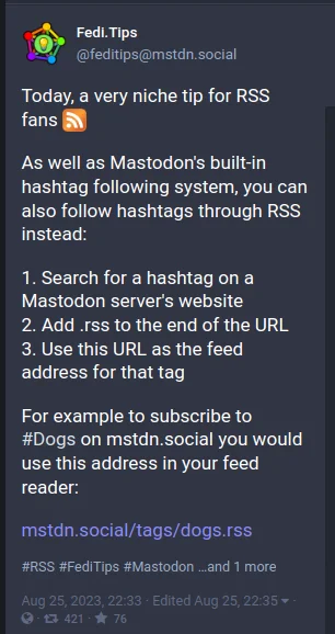 Image of a Mastodon post explaining how an RSS feed can be dermined form any hashtag on a Mastodon server. For example to subscribe to the hashtag dogs on the mstdn.social server you'd use the RSS feed mstdn.social/tags/dogs.rss