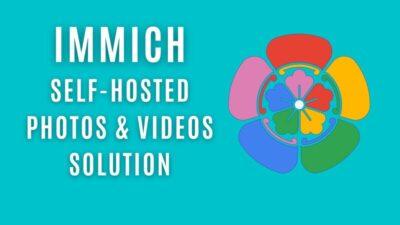 Title in white text stating Immich self-hosted photos and videos solution on teal background, with Immich logo to the right.