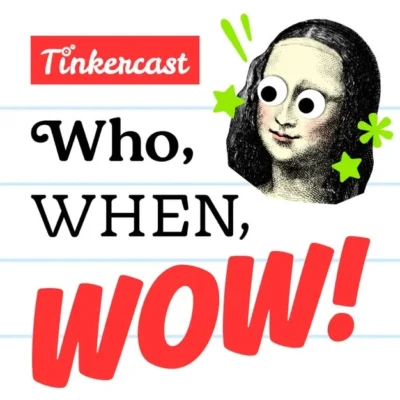Image with the Mona Lisa and some green star shaped emoticons around her head. Text says Tinkercast Who, When, Wow!