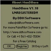 A Palmpilot about screen with text: About HanDBase. HanDBase V1.10 UNREGISTERED by DDH Software sales@ddhsoftware.com For more Palmpilot software go to http://www.ddhsoftware.com or call +1561-432-7DDH for a free catalog. Bittons at the bottom show as OK and Register with a time of 30 days left shown.