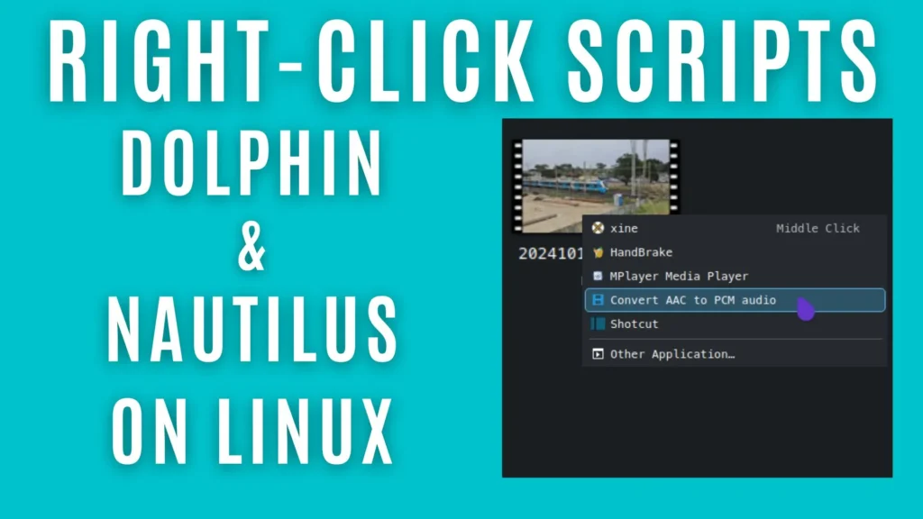 Teal colour background with title in white saying: right-click scripts dolphin and nautilus on Linux. To the right is an image showing a video icon which has been right-clicked on, and a drop-down menu shows with some options.