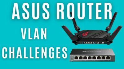 Teal colour background with white title text saying: Asus Router VLAN Challenges. It has inserted photos of an Asus router and a TP-Link network switch.