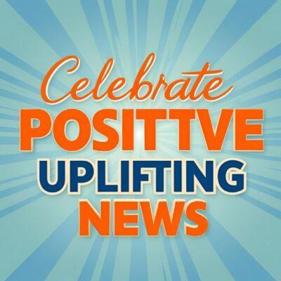 Bright blue background with rays, featuring bold text: “Celebrate Positive Uplifting News” in orange and blue colours.