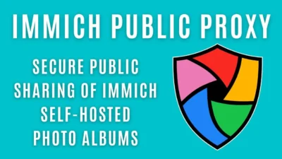 Blue background featuring the text "Immich Public Proxy" and a colorful shield logo, promoting secure sharing of self-hosted photo albums.